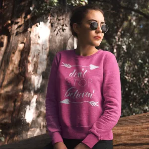 Don’t Stop Believin’ Crewneck Sweatshirt – Inspiring and Cozy, Perfect for Every Dreamer