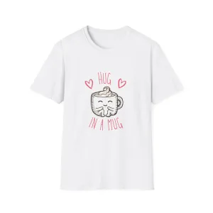 "Hug In a Mug" T-Shirt