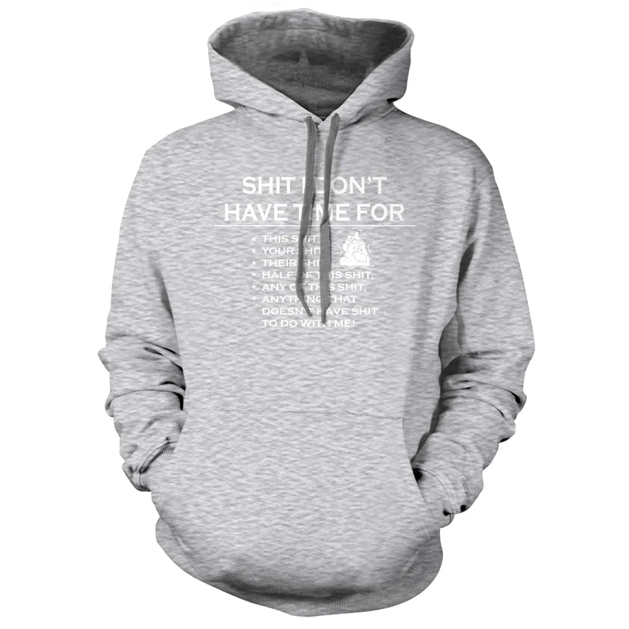 Sh!t I don't have time for Hoodie